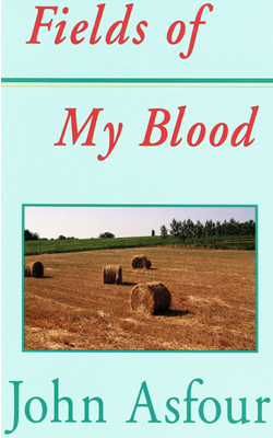 Fields of My Blood by John Asfour