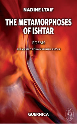 The Metamorphoses of Ishtar  by Nadine Ltaif, translated by John Asfour